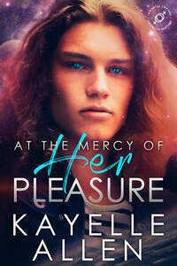 At the Mercy of Her Pleasure by Kayelle Allen #SciFi #SpaceOpera
