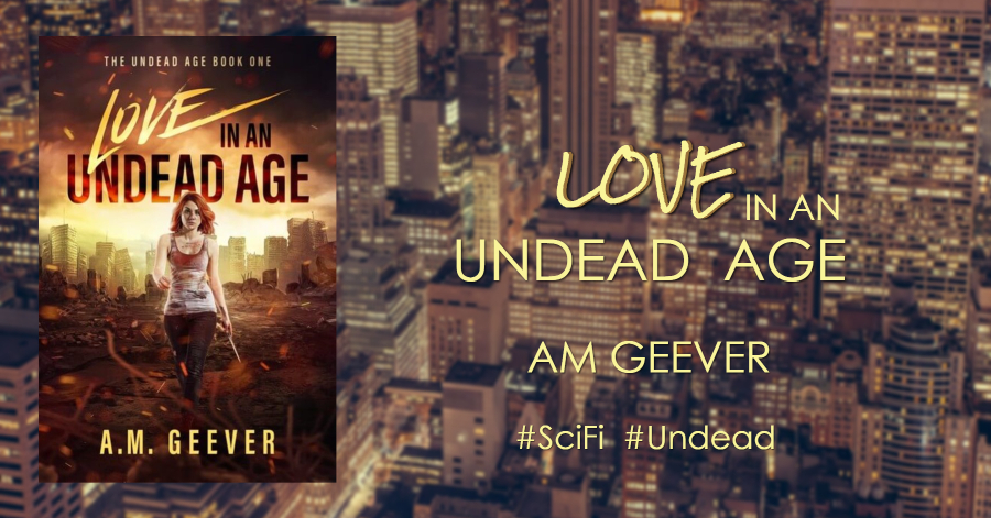 #SciFi Love in an Undead Age by AM Geever #Romance #BookFair