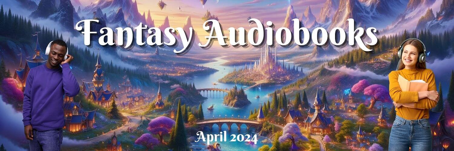 Fantasy Audiobooks - April 2024 #Fantasy #DarkFantasy