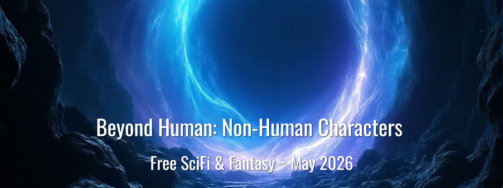 Beyond Human: Non-Human Characters in Fantasy & Science Fiction