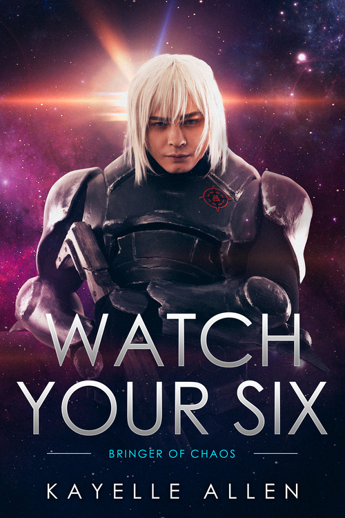 Watch Your Six by Kayelle Allen #SciFi #SpaceOpera