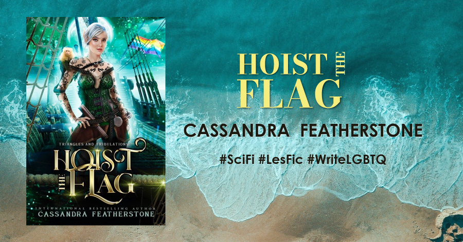 #Romance Hoist the Flag by Cassandra Featherstone #BookFair #SciFi #LesFic #WriteLGBTQ