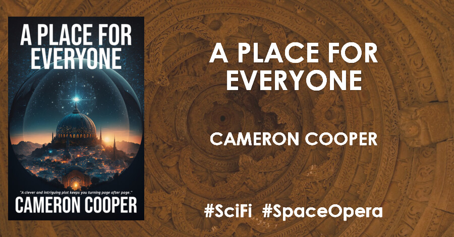 Cameron Cooper has a brand new far future #SciFi A Place for Everyone, and he's offering a discount #SpaceOpera