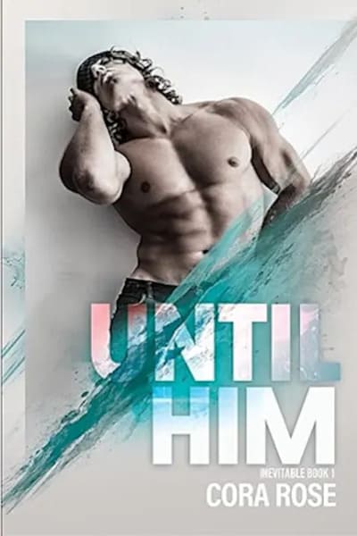 Until Him (Inevitable Book 1) by Cora Rose #MMRomance #CollegeRomance #SportsRomance