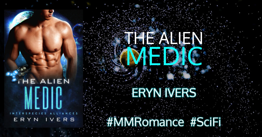 Have you read the sci-fi The Alien Medic by Eryn Ivers @ErynIvers #SciFi #MMRomance 