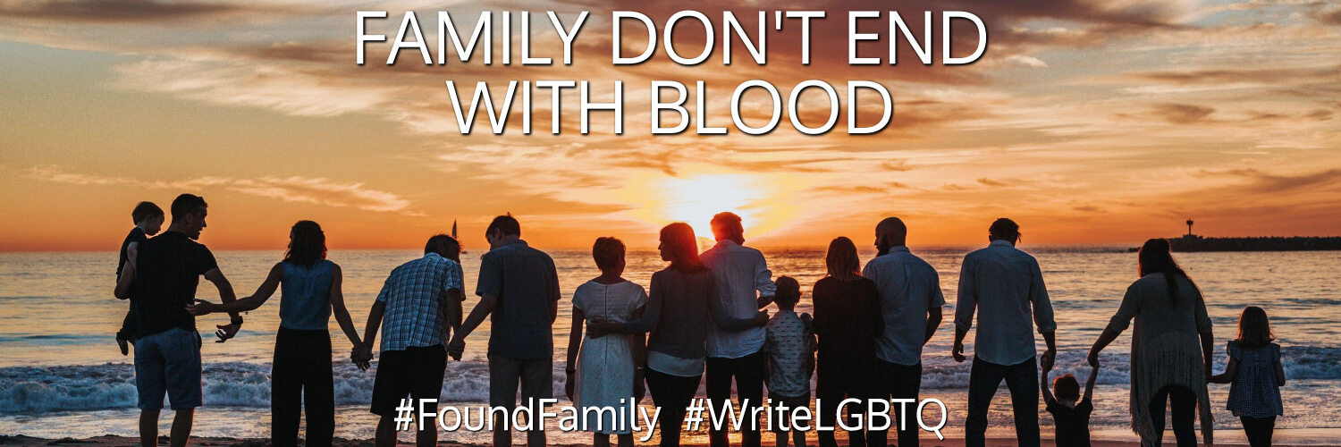 Family Don't End With Blood: Found Family #WriteLGBTQ #MMRomance