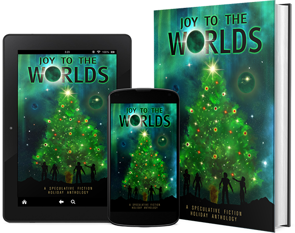 Joy to the Worlds: A Speculative Fiction Holiday Anthology