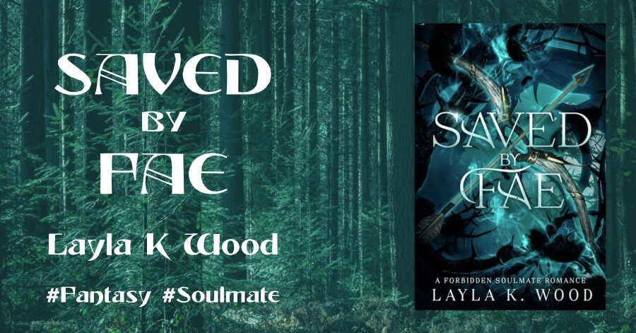 Saved by Fae by Layla K Wood #Fantasy #Soulmate
