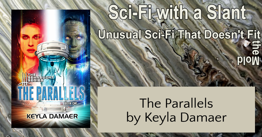Sci-Fi with a Slant - The Parallels by Keyla Damaer  @KeylaDamaer #SciFi #Speculative #BookFair Sci-Fi with a Slant - The Parallels by Keyla Damaer  @KeylaDamaer #SciFi #Speculative #BookFair