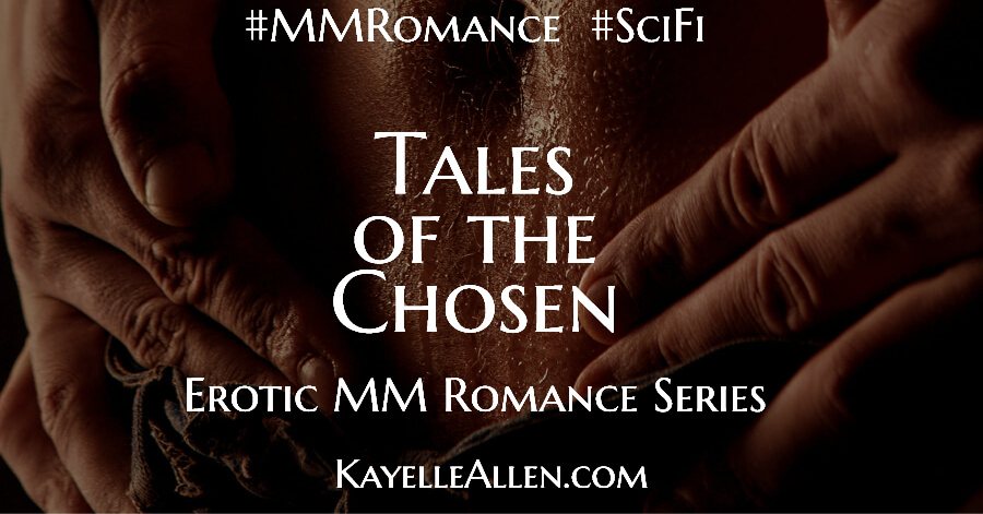 Tales of the Chosen by Kayelle Allen #SciFi #MMRomance #Immortals