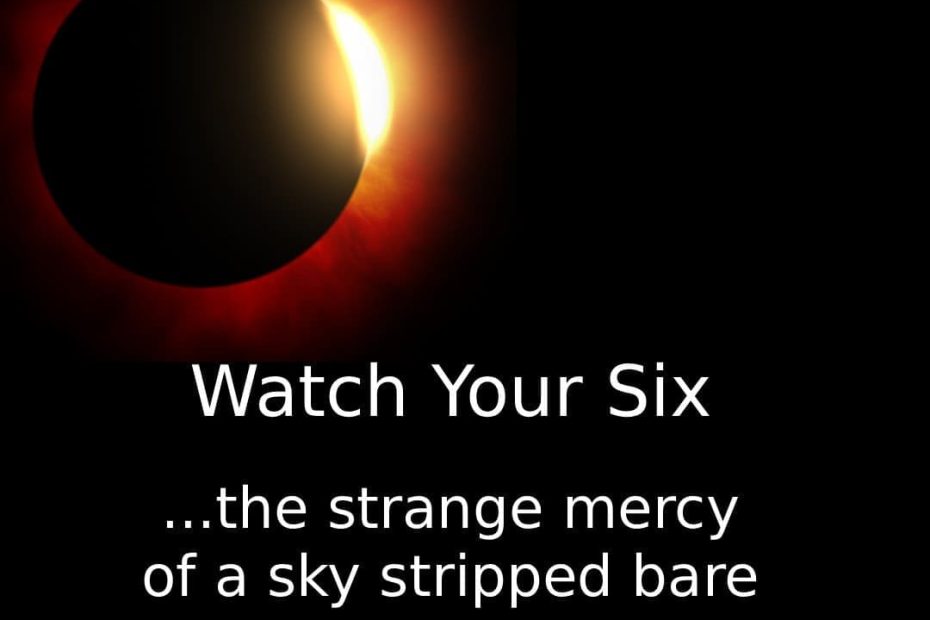 Watch Your Six solar eclipse